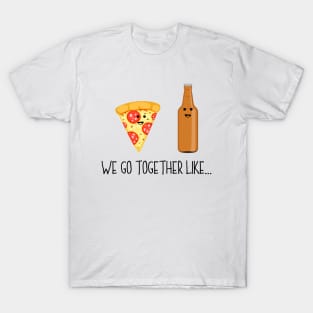 We Go Together Like Pizza & Beer - Couples Best Friend Bro T-Shirt